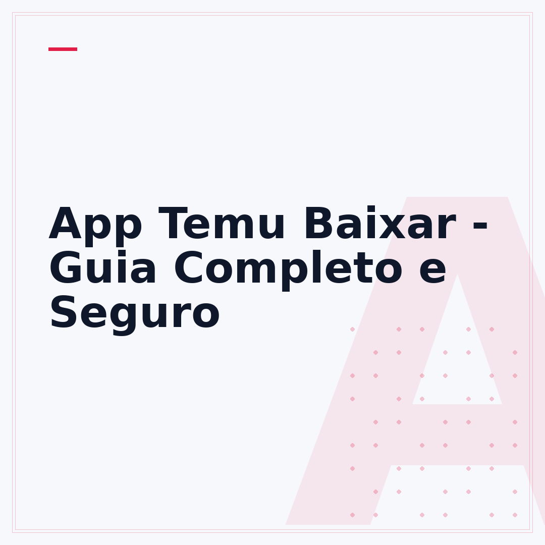 App Temu Baixar - Guia Completo e Seguro
