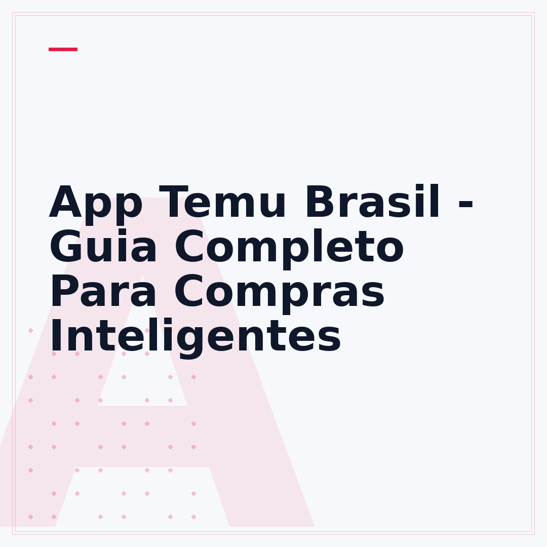 App Temu Brasil - Guia Completo Para Compras Inteligentes