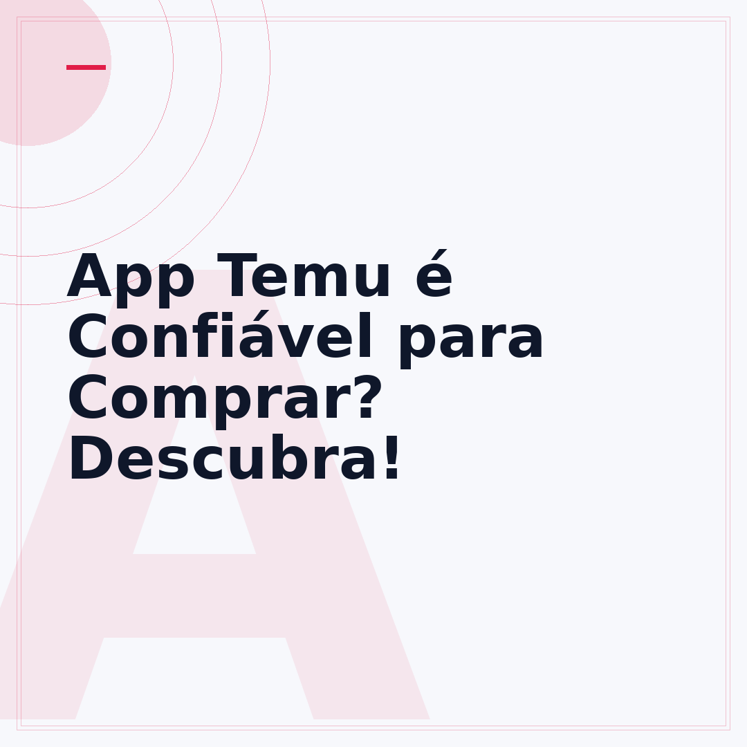App Temu é Confiável para Comprar? Descubra!