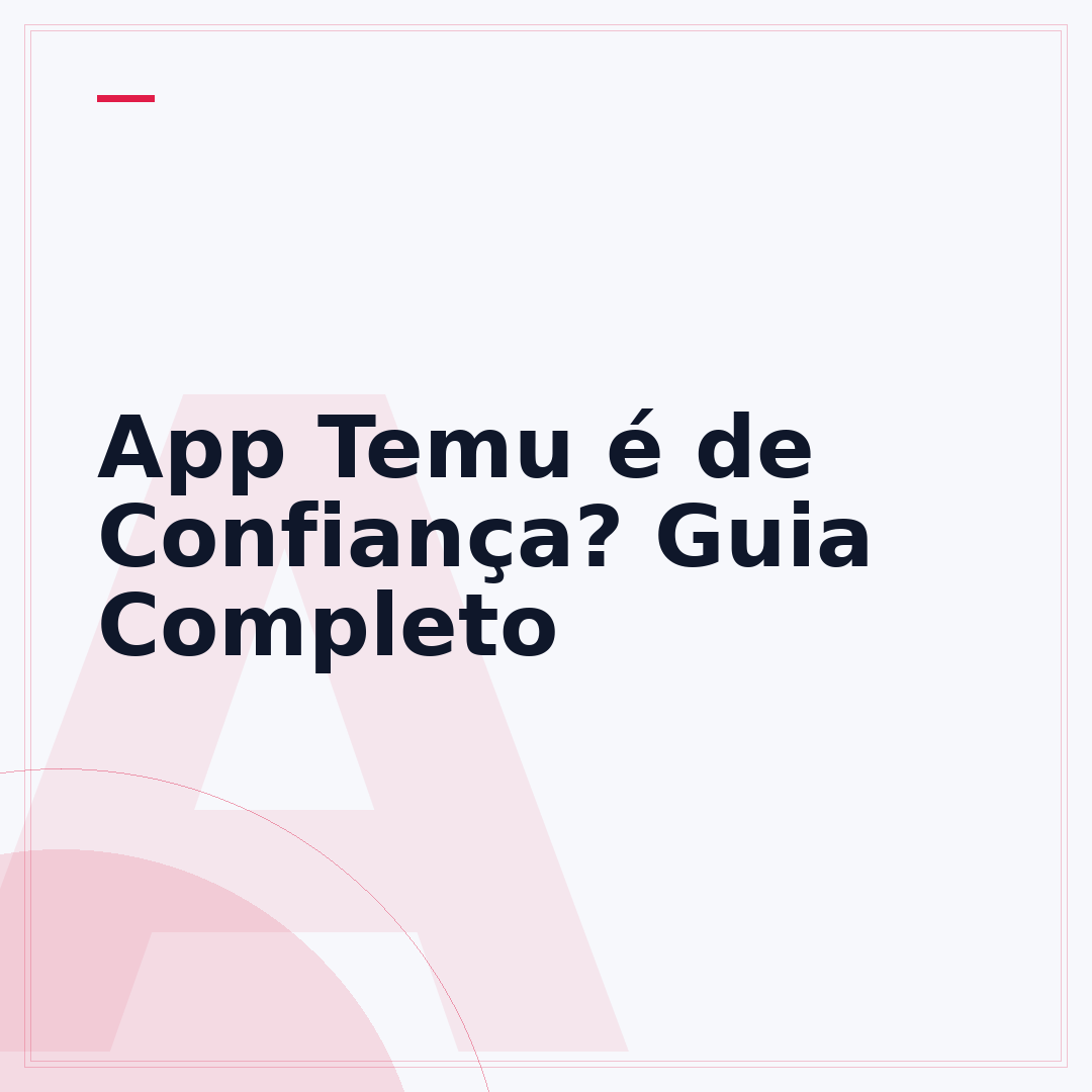 App Temu é de Confiança? Guia Completo