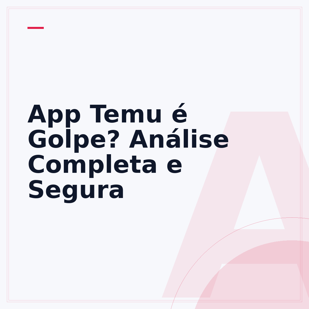 App Temu é Golpe? Análise Completa e Segura