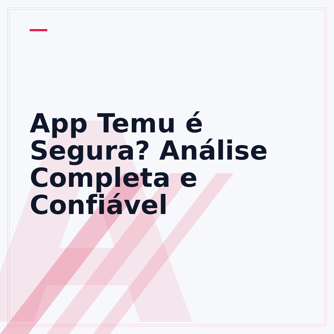 App Temu é Segura? Análise Completa e Confiável