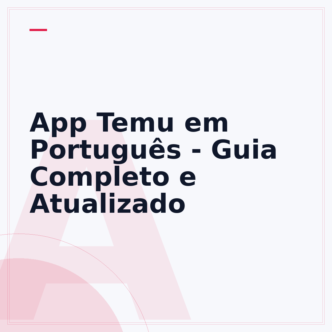 App Temu em Português - Guia Completo e Atualizado
