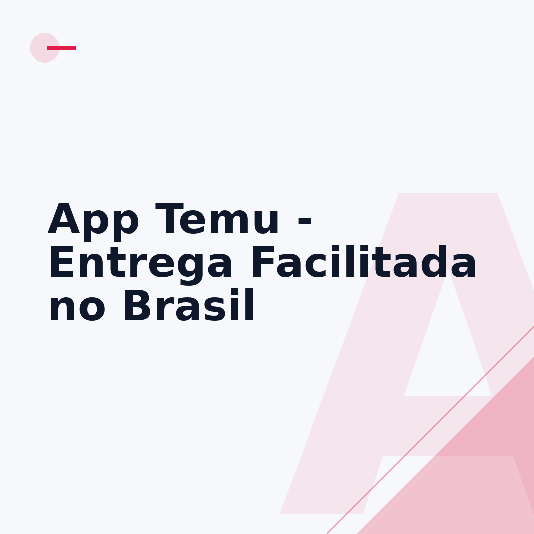 App Temu - Entrega Facilitada no Brasil