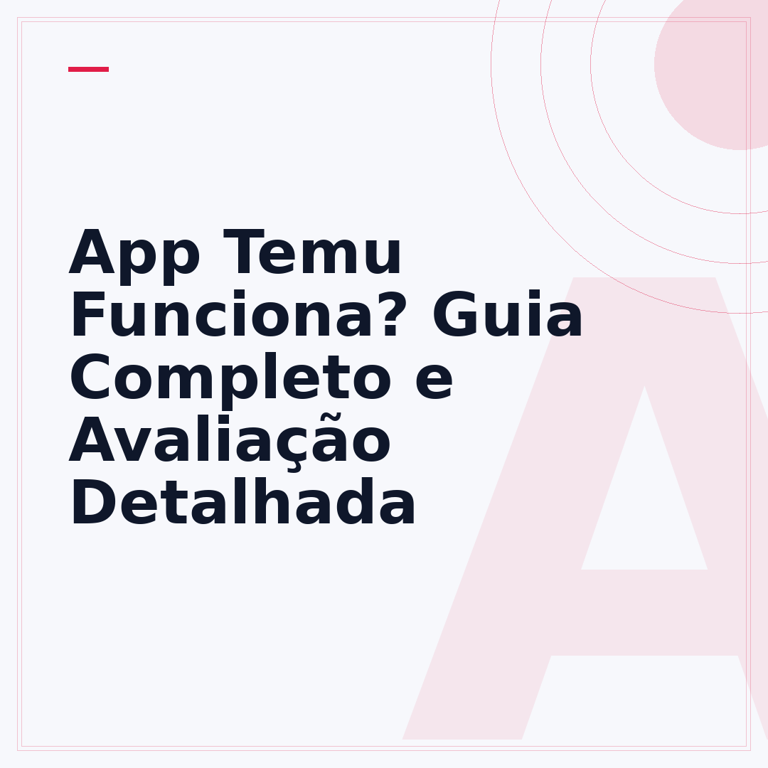 App Temu Funciona? Guia Completo e Avaliação Detalhada
