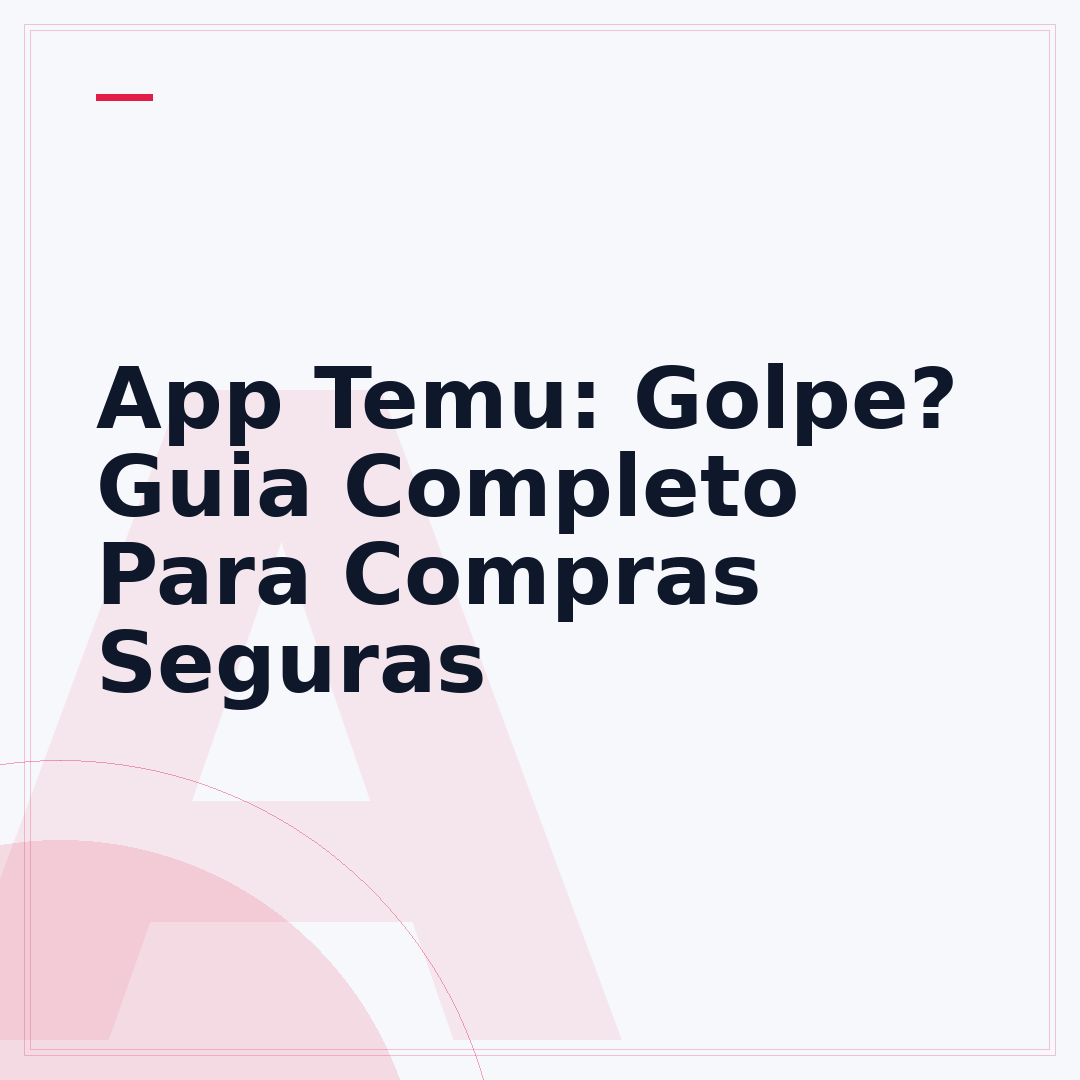 App Temu: Golpe? Guia Completo Para Compras Seguras