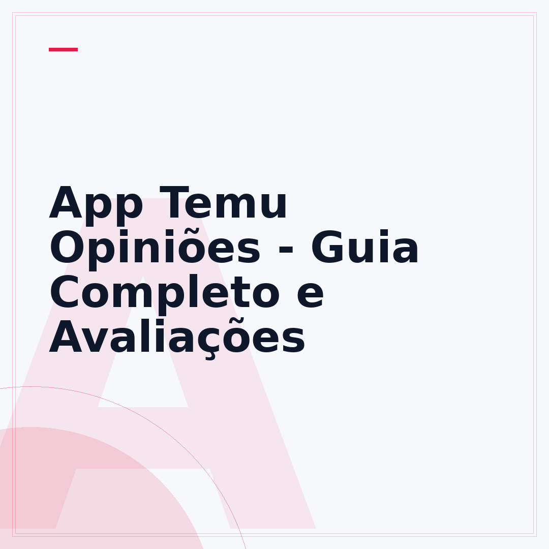App Temu Opiniões - Guia Completo e Avaliações