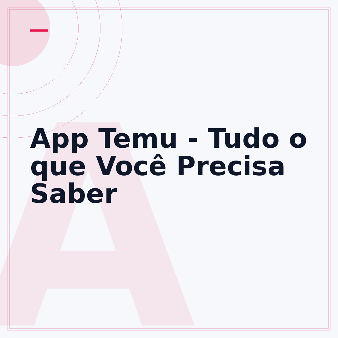 App Temu - Tudo o que Você Precisa Saber