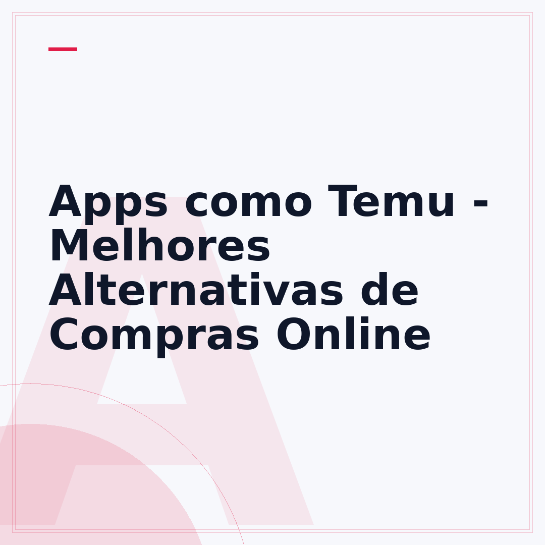Apps como Temu - Melhores Alternativas de Compras Online