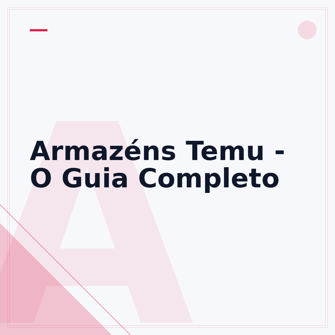 Armazéns Temu - O Guia Completo