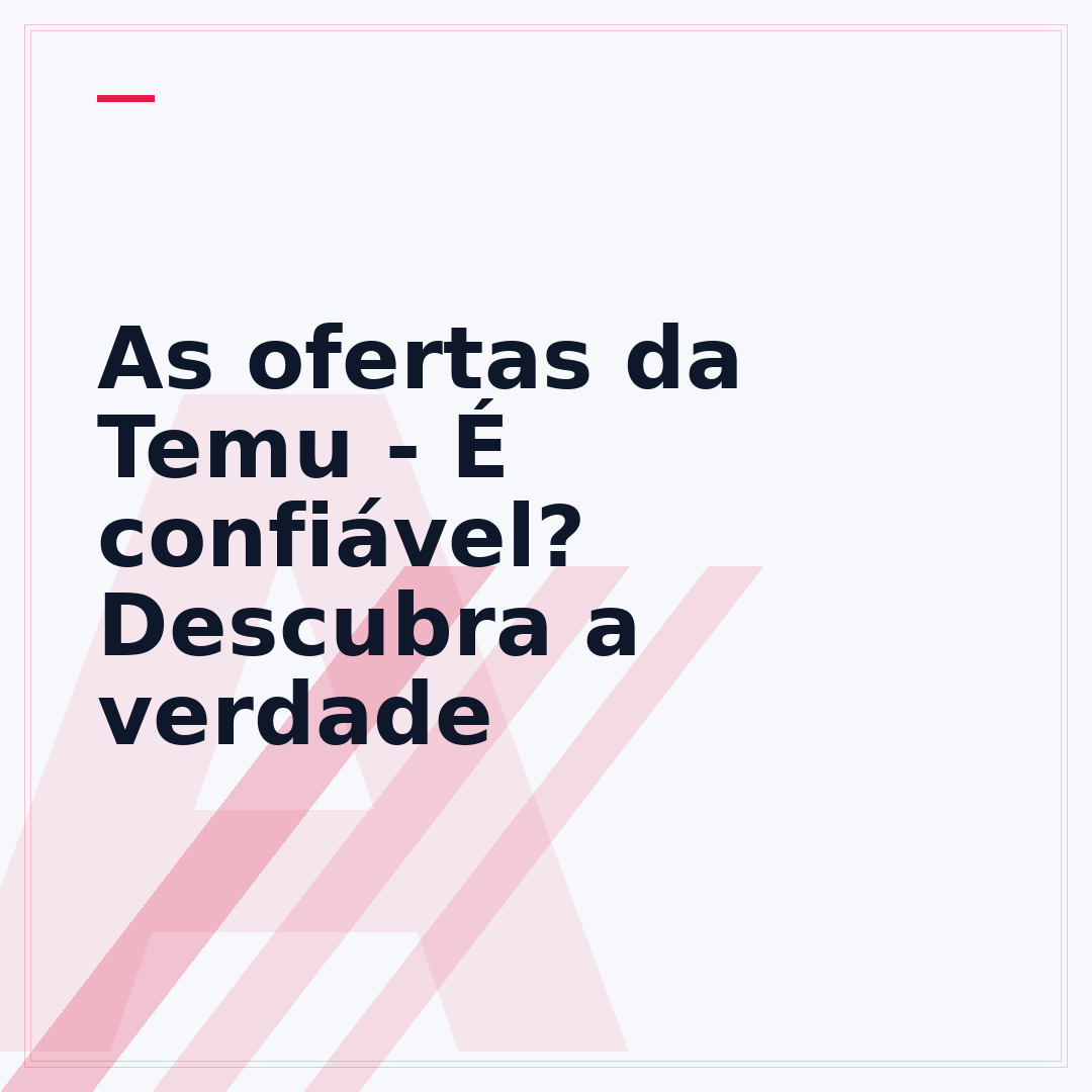 As ofertas da Temu - É confiável? Descubra a verdade