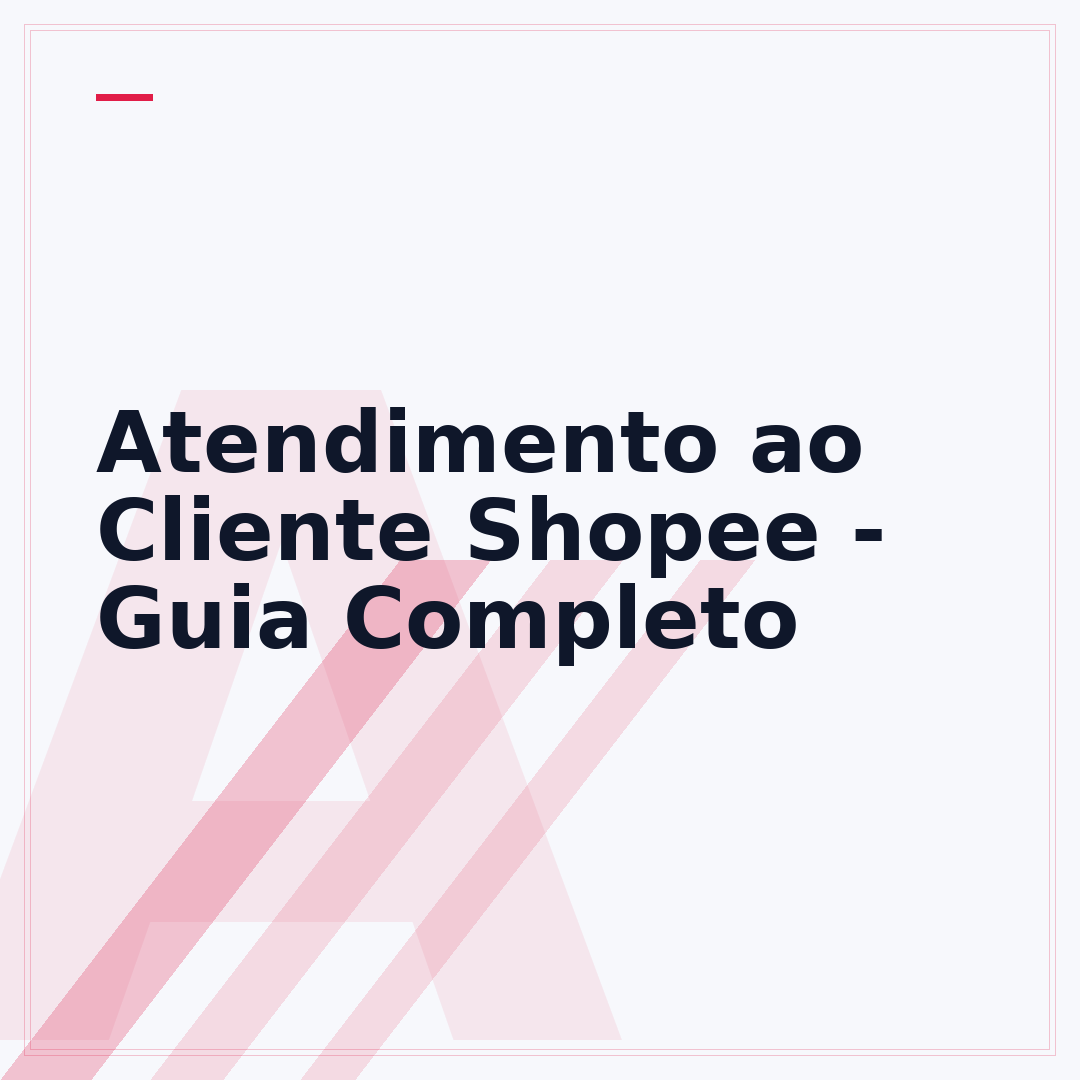 Atendimento ao Cliente Shopee - Guia Completo