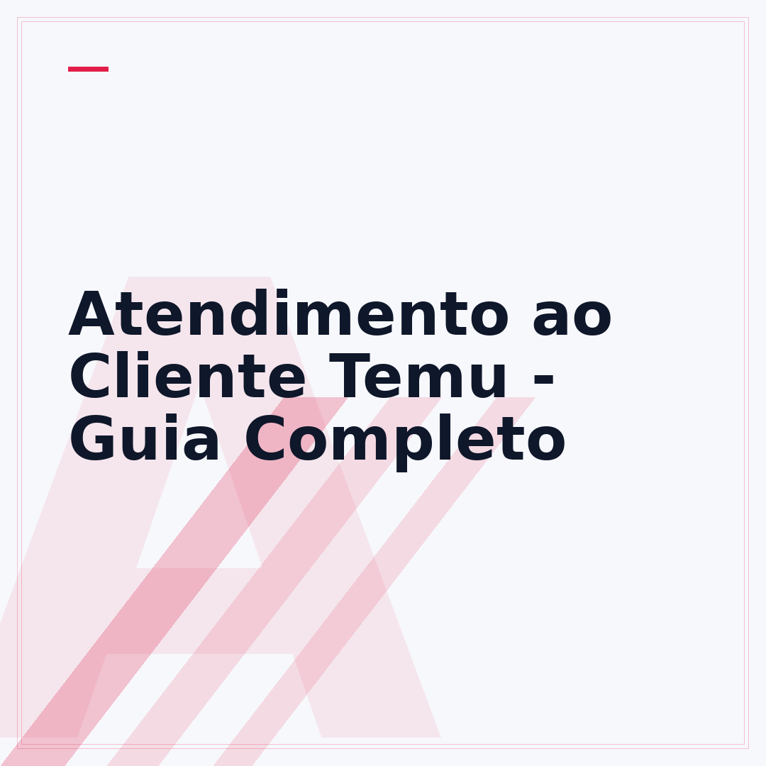 Atendimento ao Cliente Temu - Guia Completo