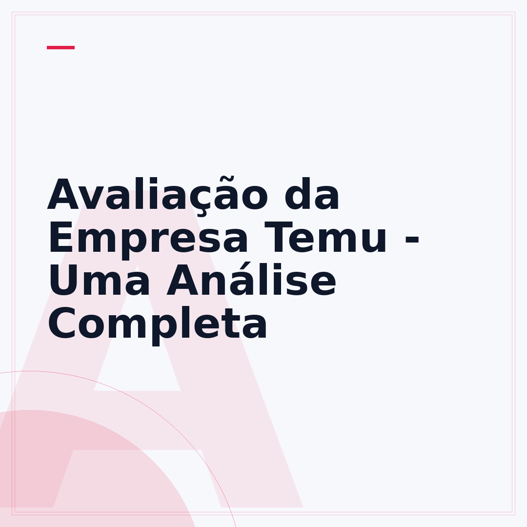 Avaliação da Empresa Temu - Uma Análise Completa