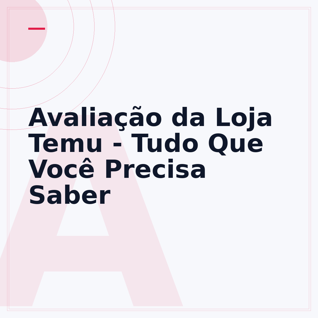 Avaliação da Loja Temu - Tudo Que Você Precisa Saber