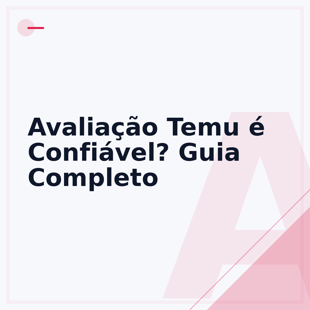 Avaliação Temu é Confiável? Guia Completo