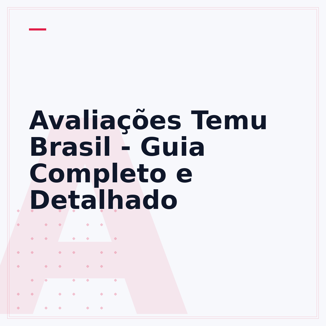 Avaliações Temu Brasil - Guia Completo e Detalhado