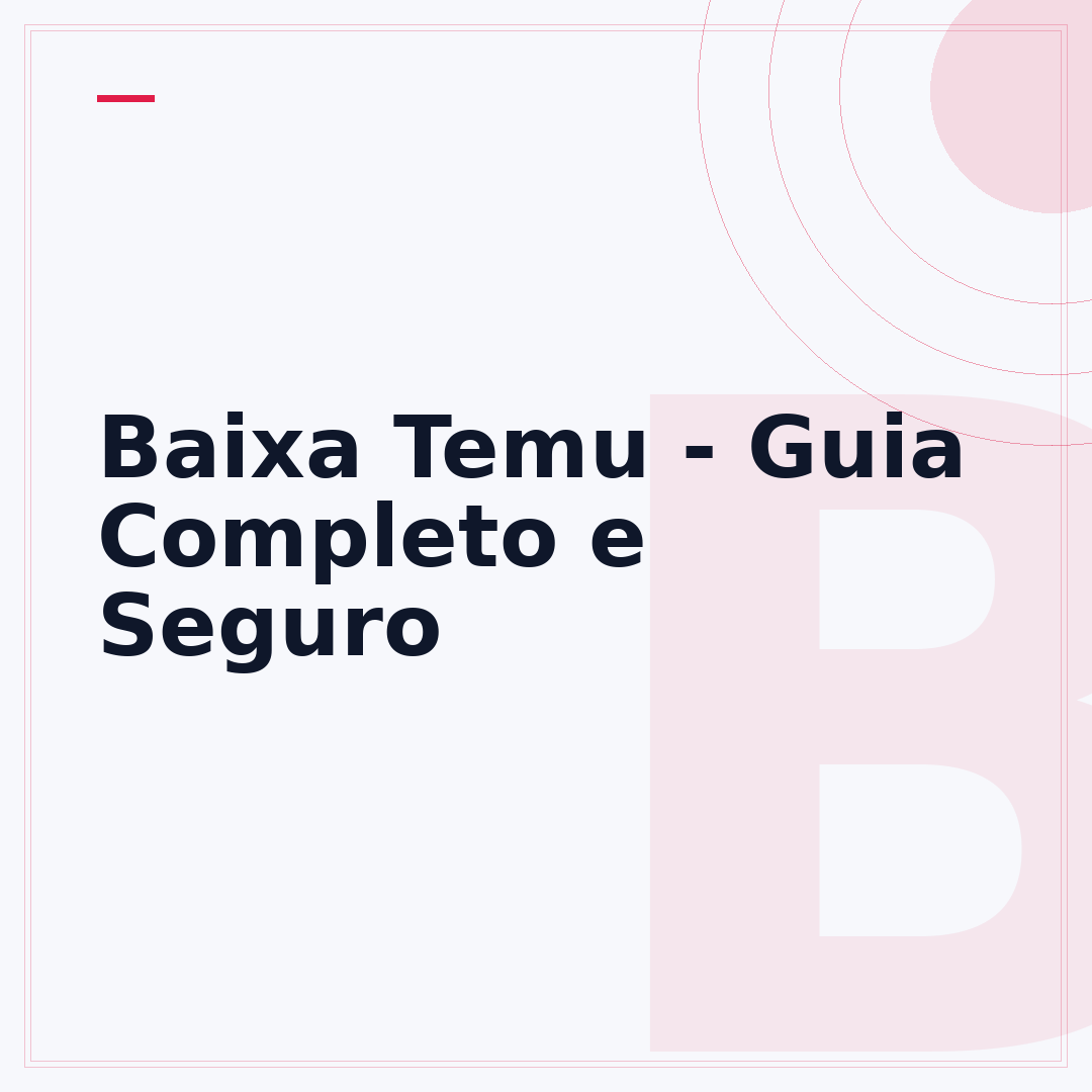 Baixa Temu - Guia Completo e Seguro