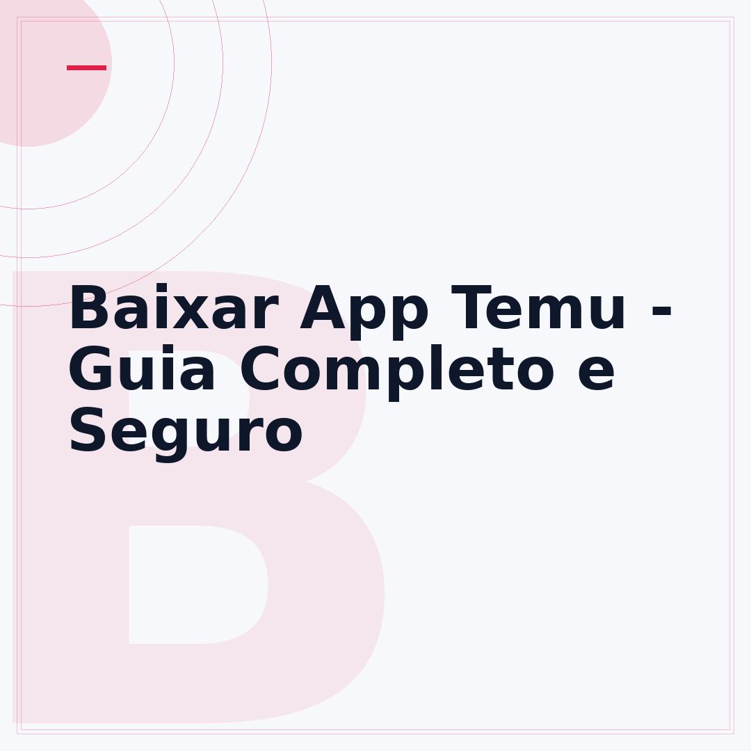 Baixar App Temu - Guia Completo e Seguro