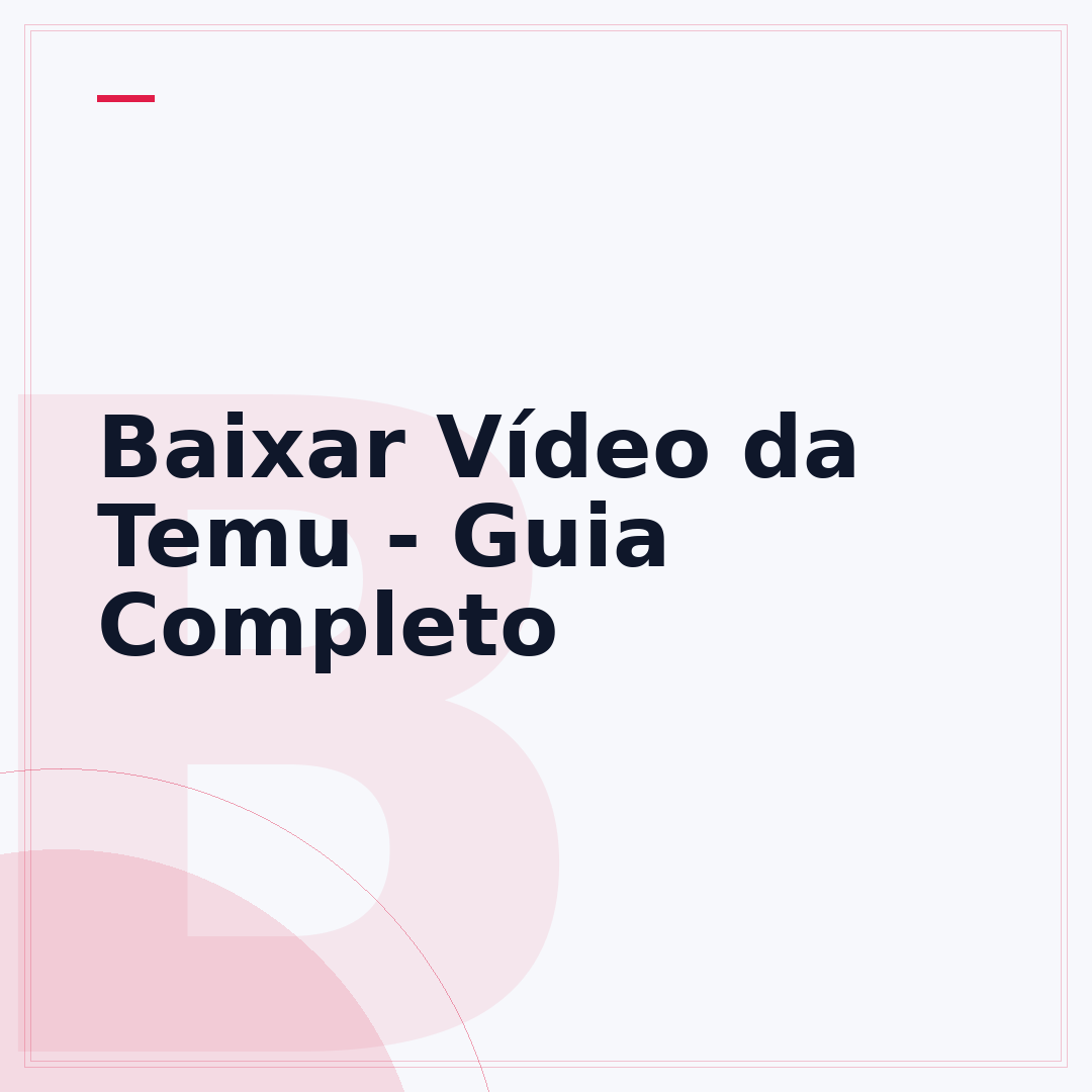 Baixar Vídeo da Temu - Guia Completo