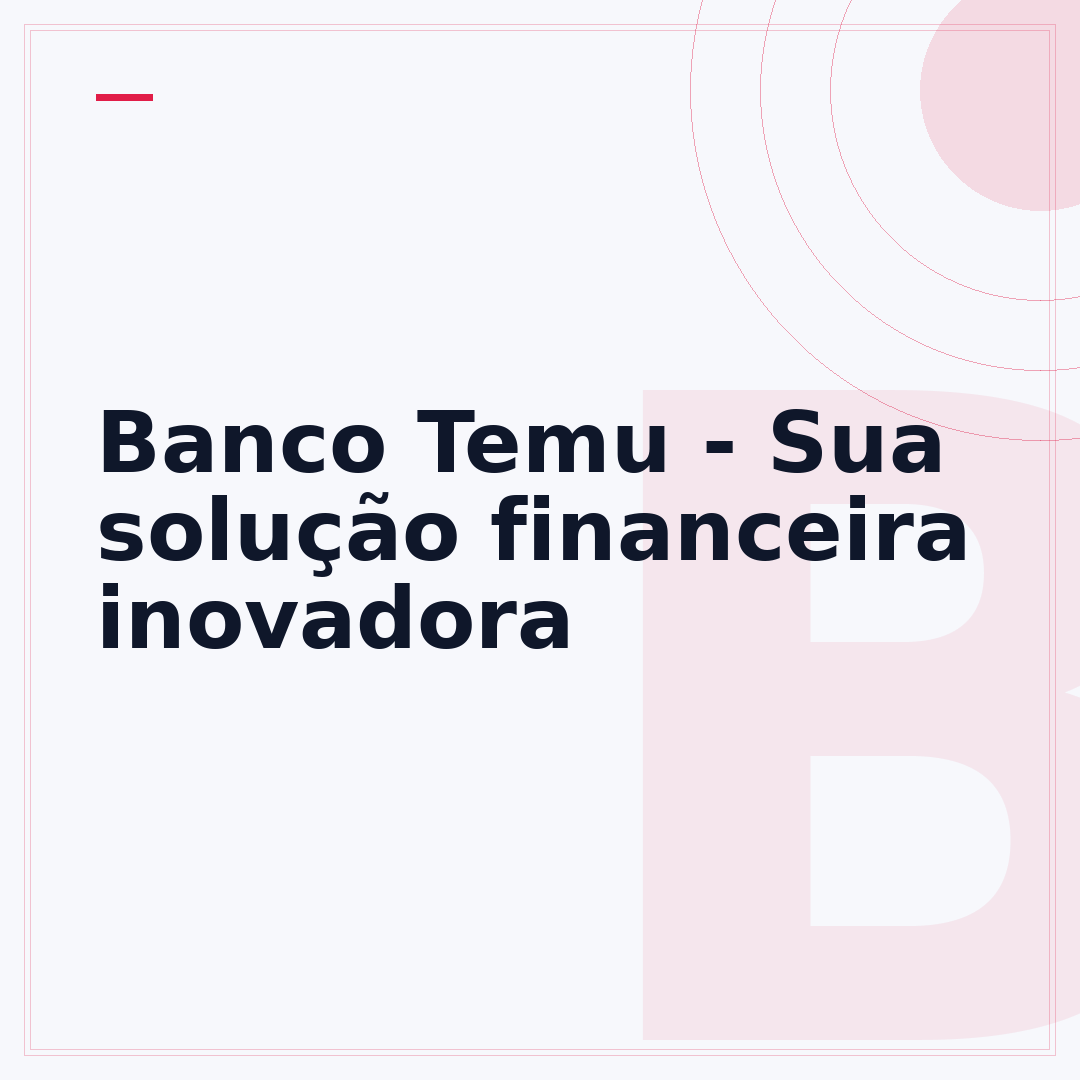 Banco Temu - Sua solução financeira inovadora