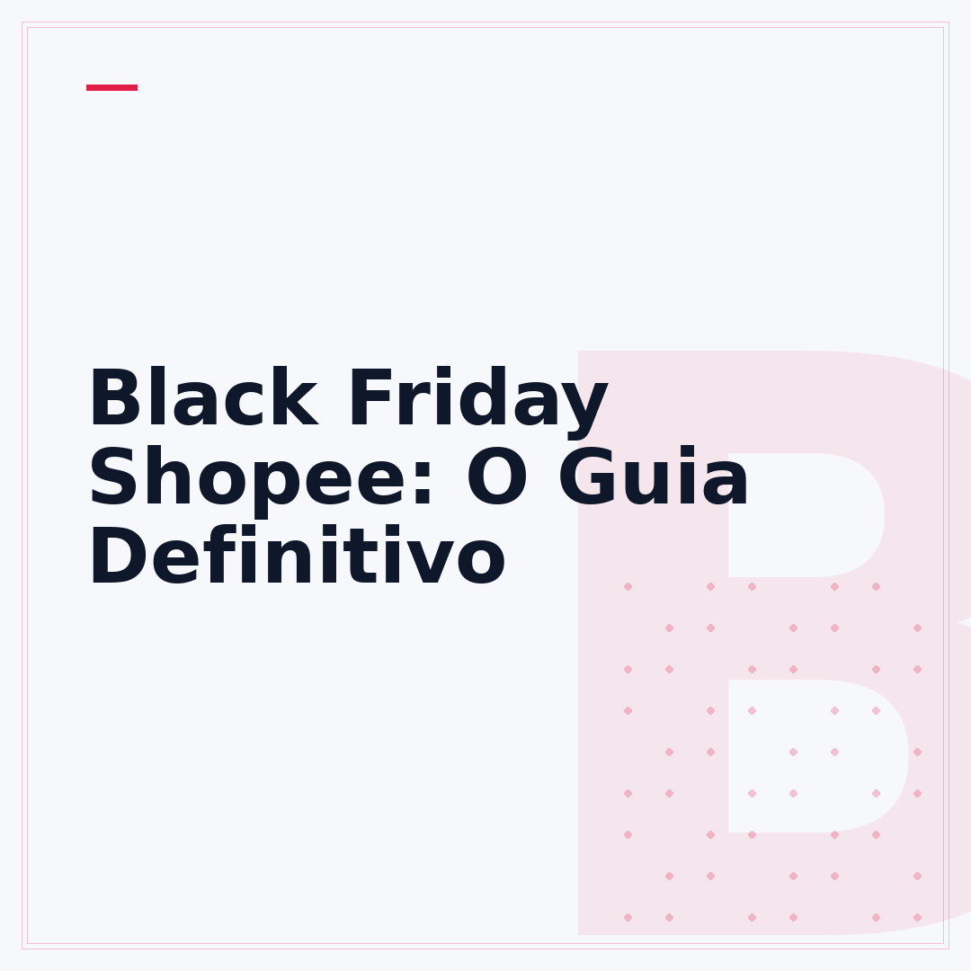 Black Friday Shopee: O Guia Definitivo