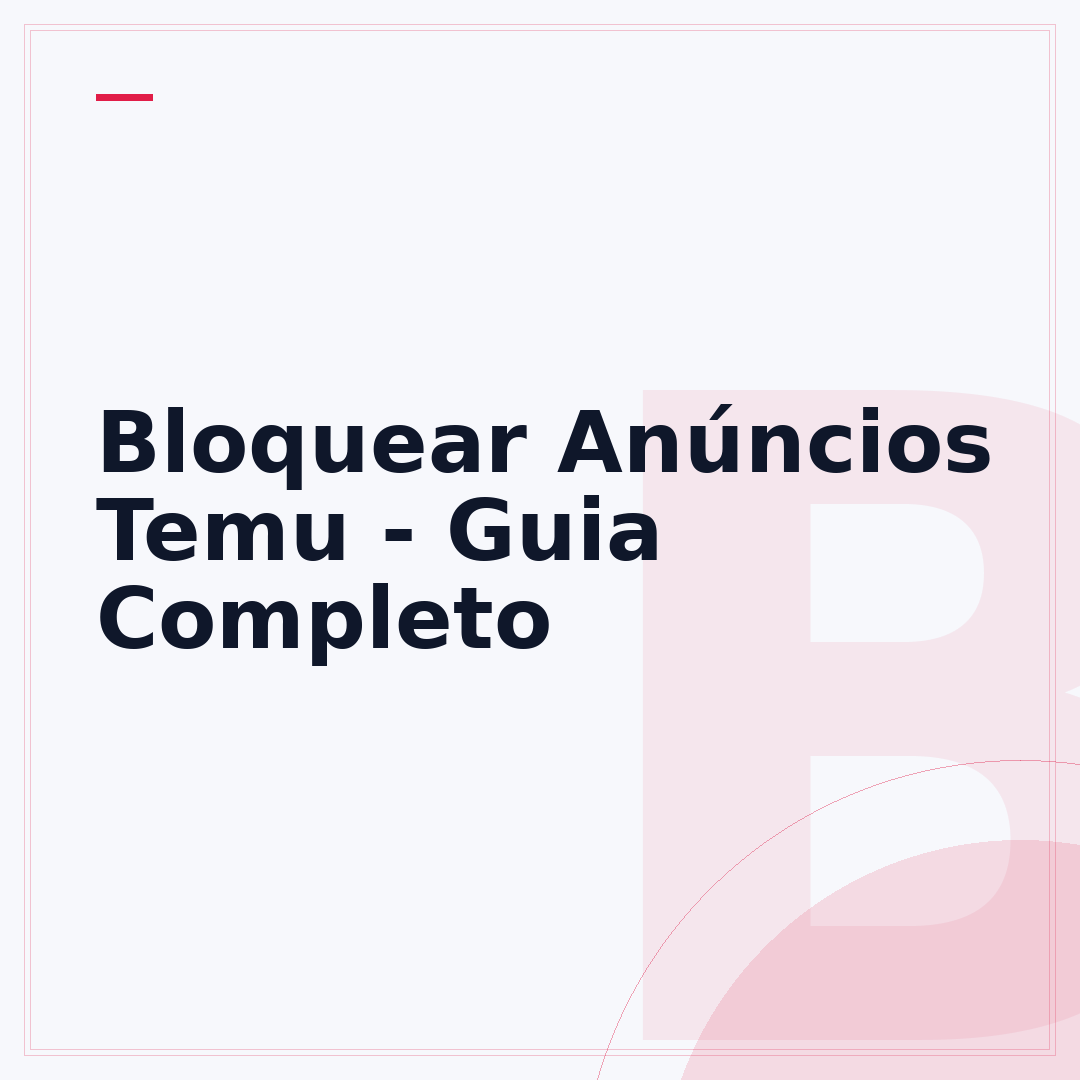 Bloquear Anúncios Temu - Guia Completo