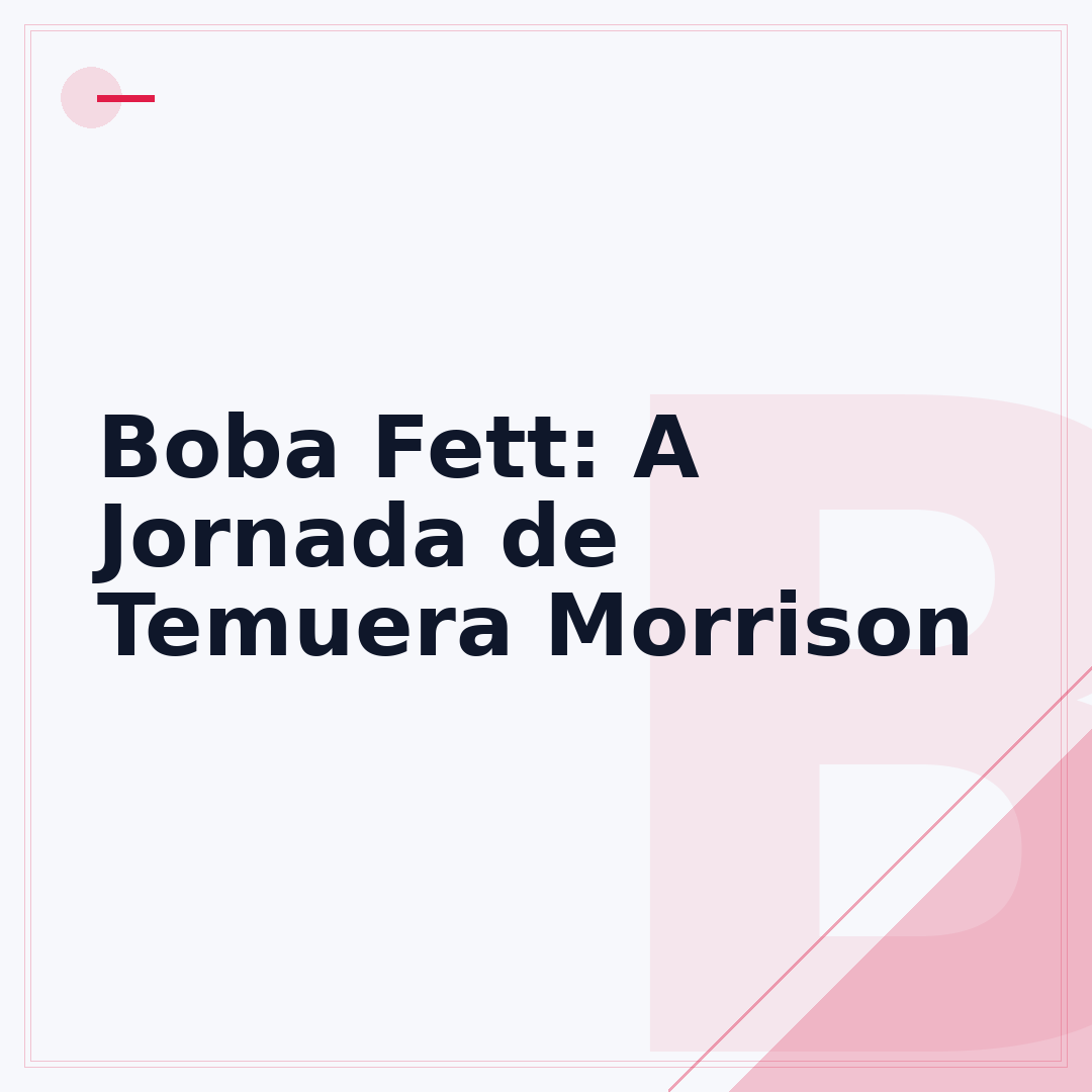 Boba Fett: A Jornada de Temuera Morrison