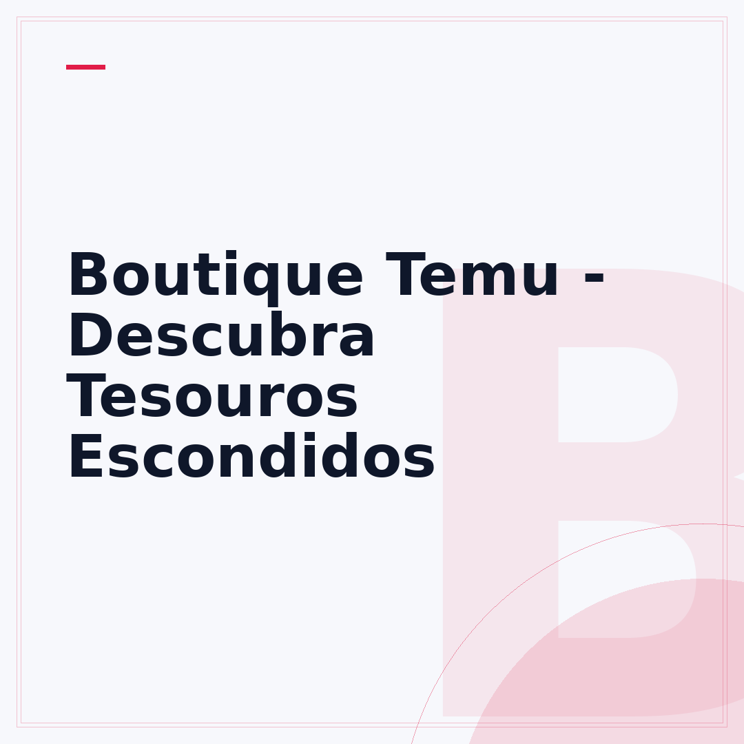 Boutique Temu - Descubra Tesouros Escondidos