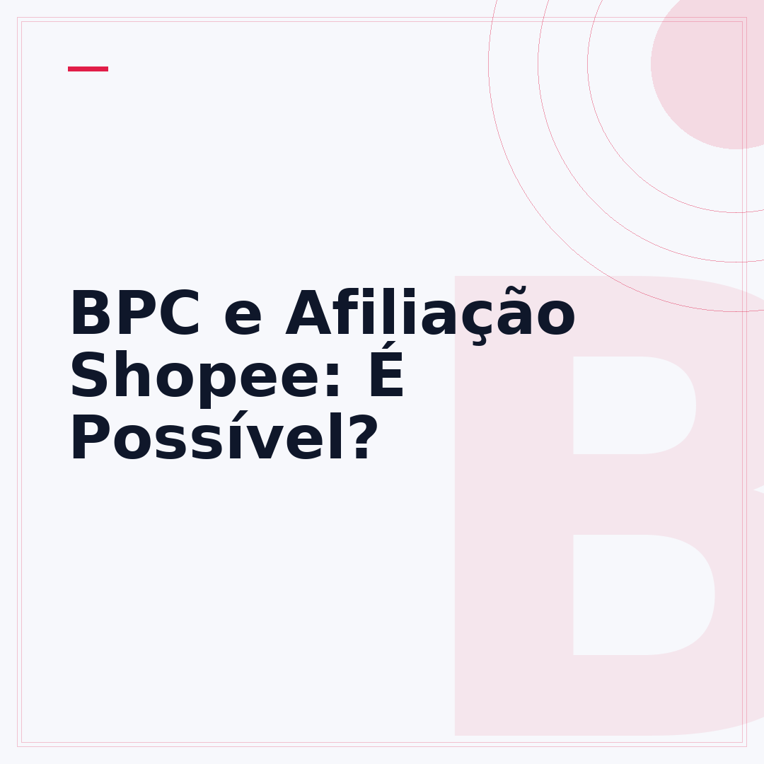 BPC e Afiliação Shopee: É Possível?