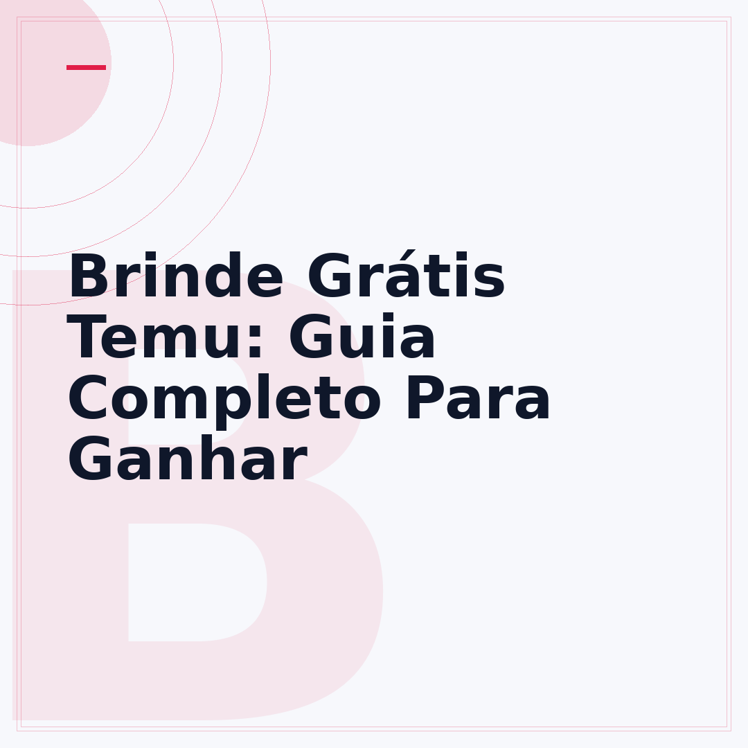 Brinde Grátis Temu: Guia Completo Para Ganhar
