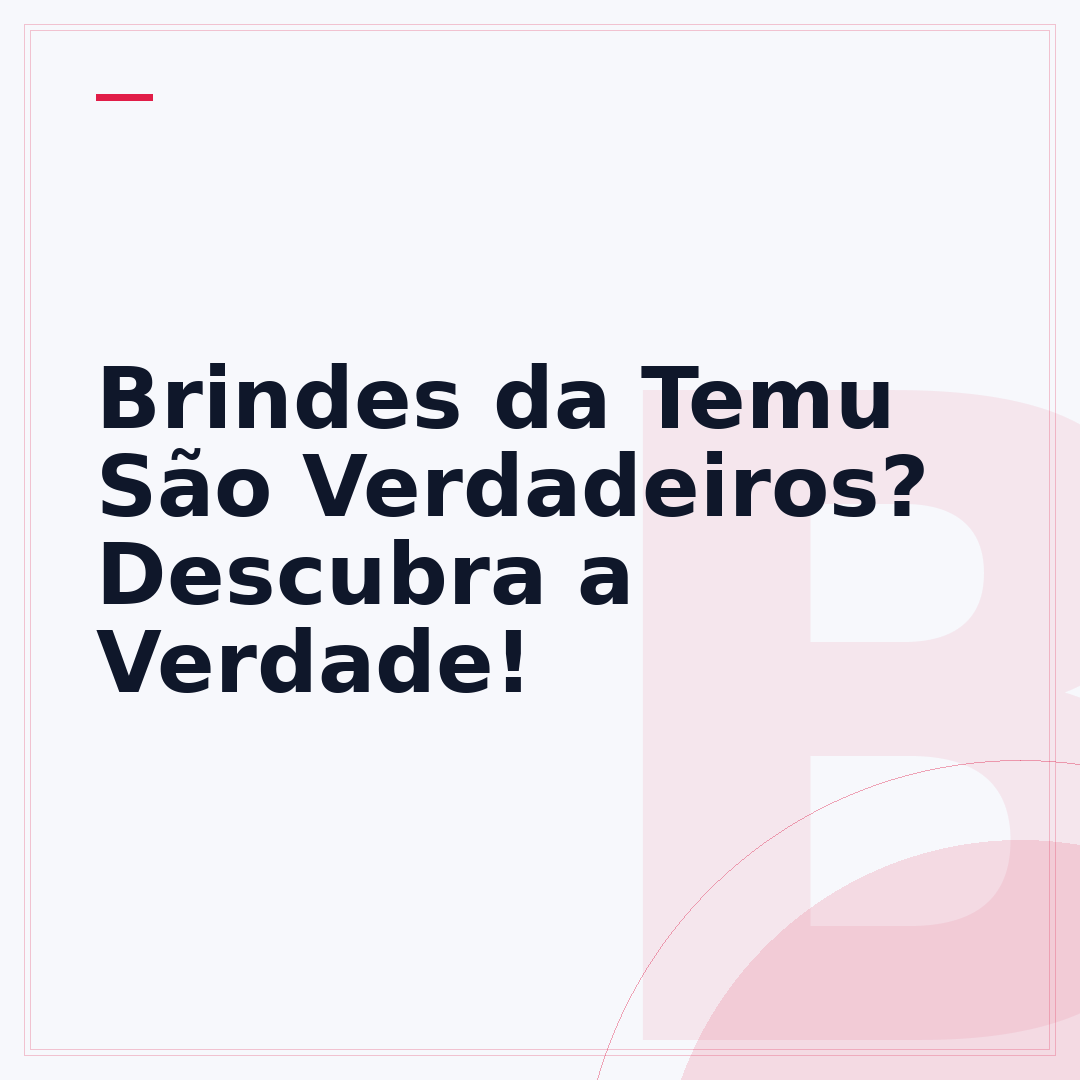 Brindes da Temu São Verdadeiros? Descubra a Verdade!