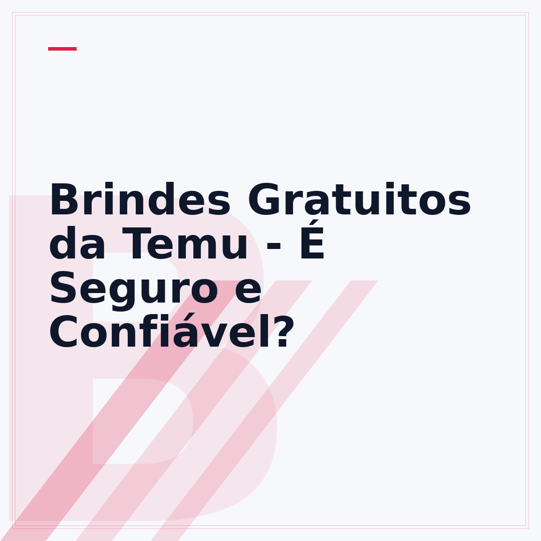 Brindes Gratuitos da Temu - É Seguro e Confiável?