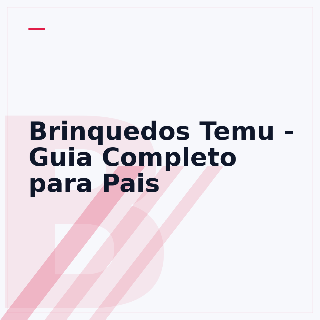 Brinquedos Temu - Guia Completo para Pais