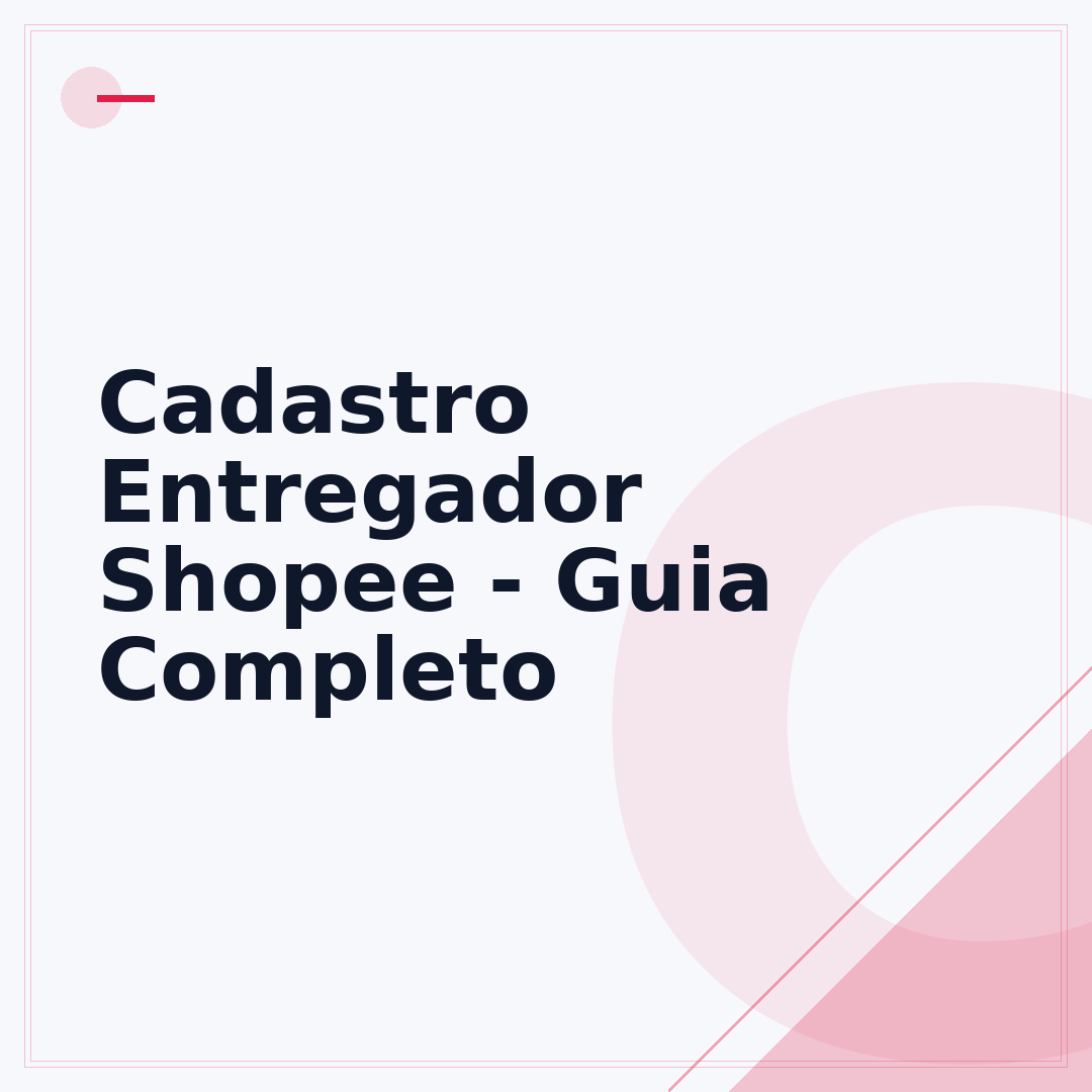 Cadastro Entregador Shopee - Guia Completo