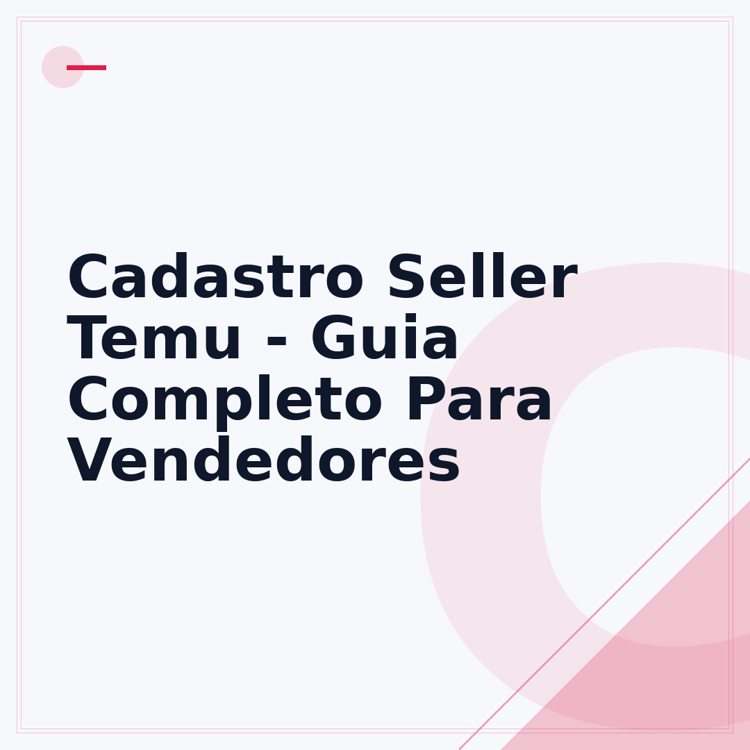 Cadastro Seller Temu - Guia Completo Para Vendedores