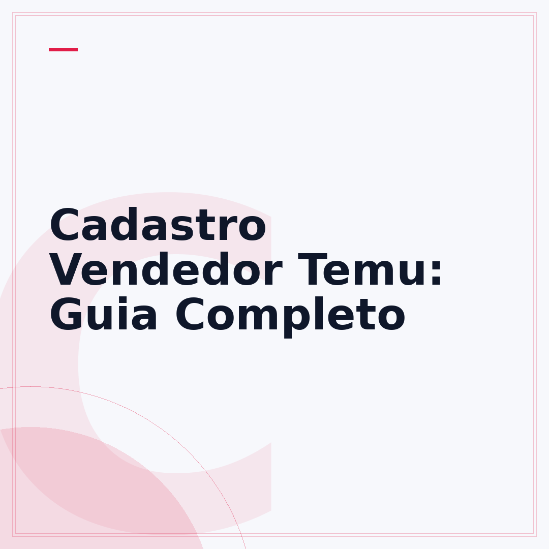 Cadastro Vendedor Temu: Guia Completo