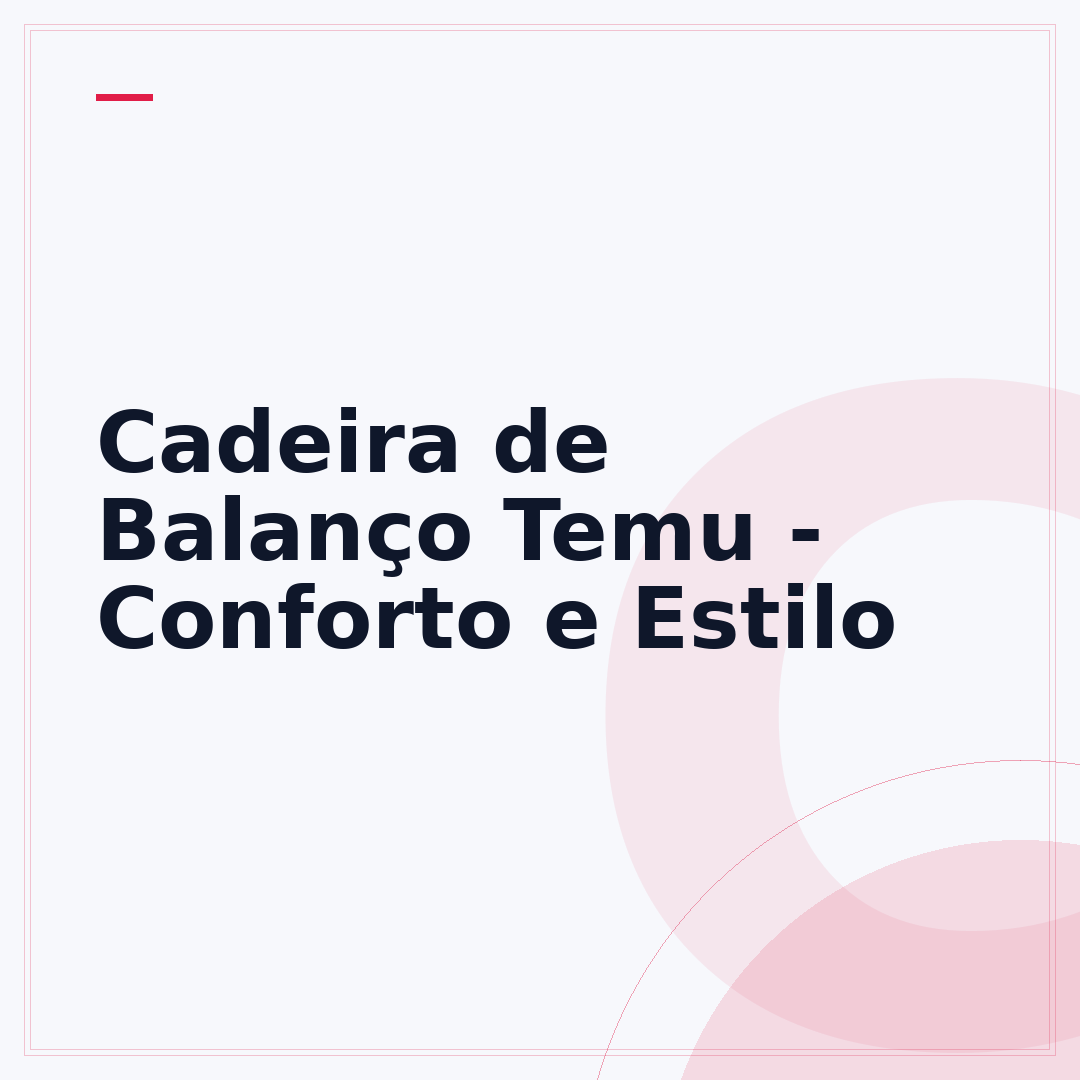 Cadeira de Balanço Temu - Conforto e Estilo
