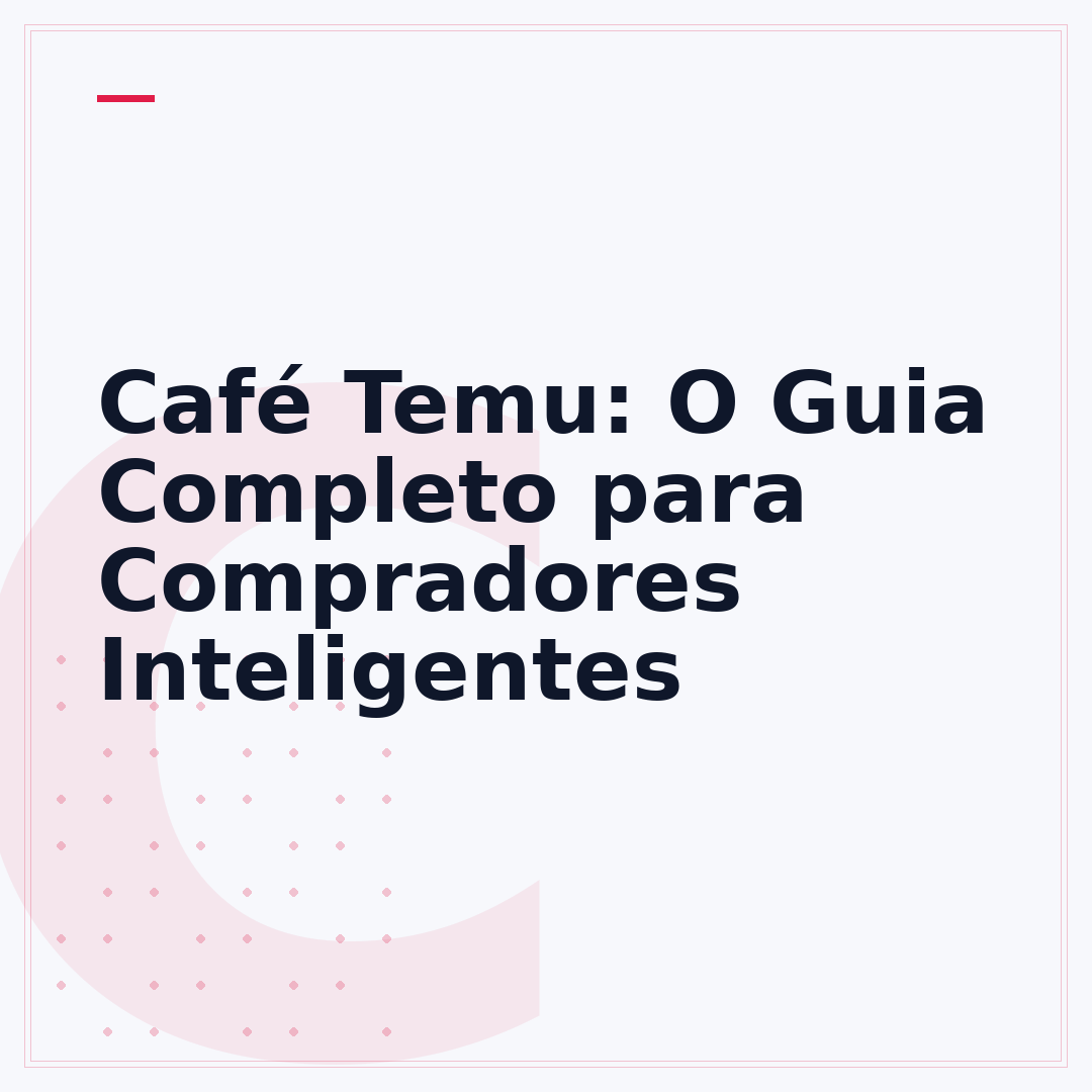Café Temu: O Guia Completo para Compradores Inteligentes