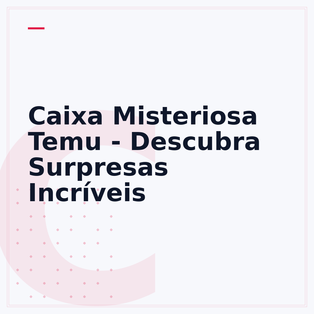 Caixa Misteriosa Temu - Descubra Surpresas Incríveis