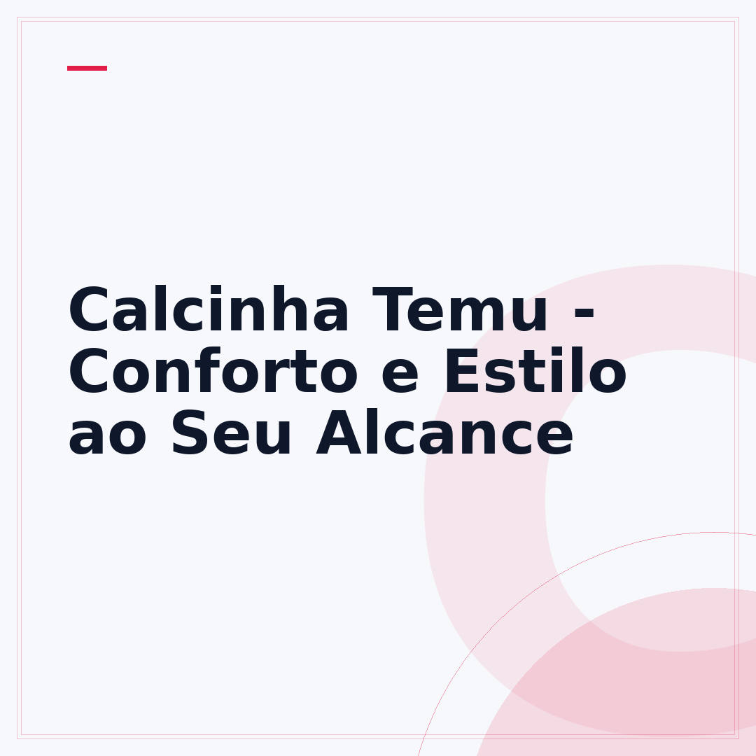 Calcinha Temu - Conforto e Estilo ao Seu Alcance