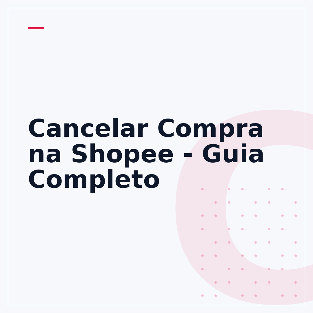 Cancelar Compra na Shopee - Guia Completo