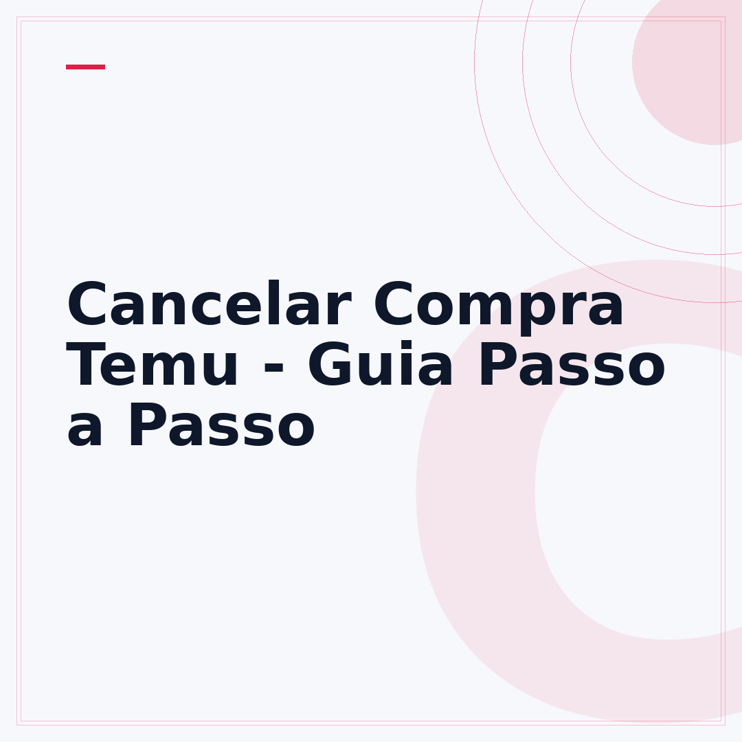 Cancelar Compra Temu - Guia Passo a Passo