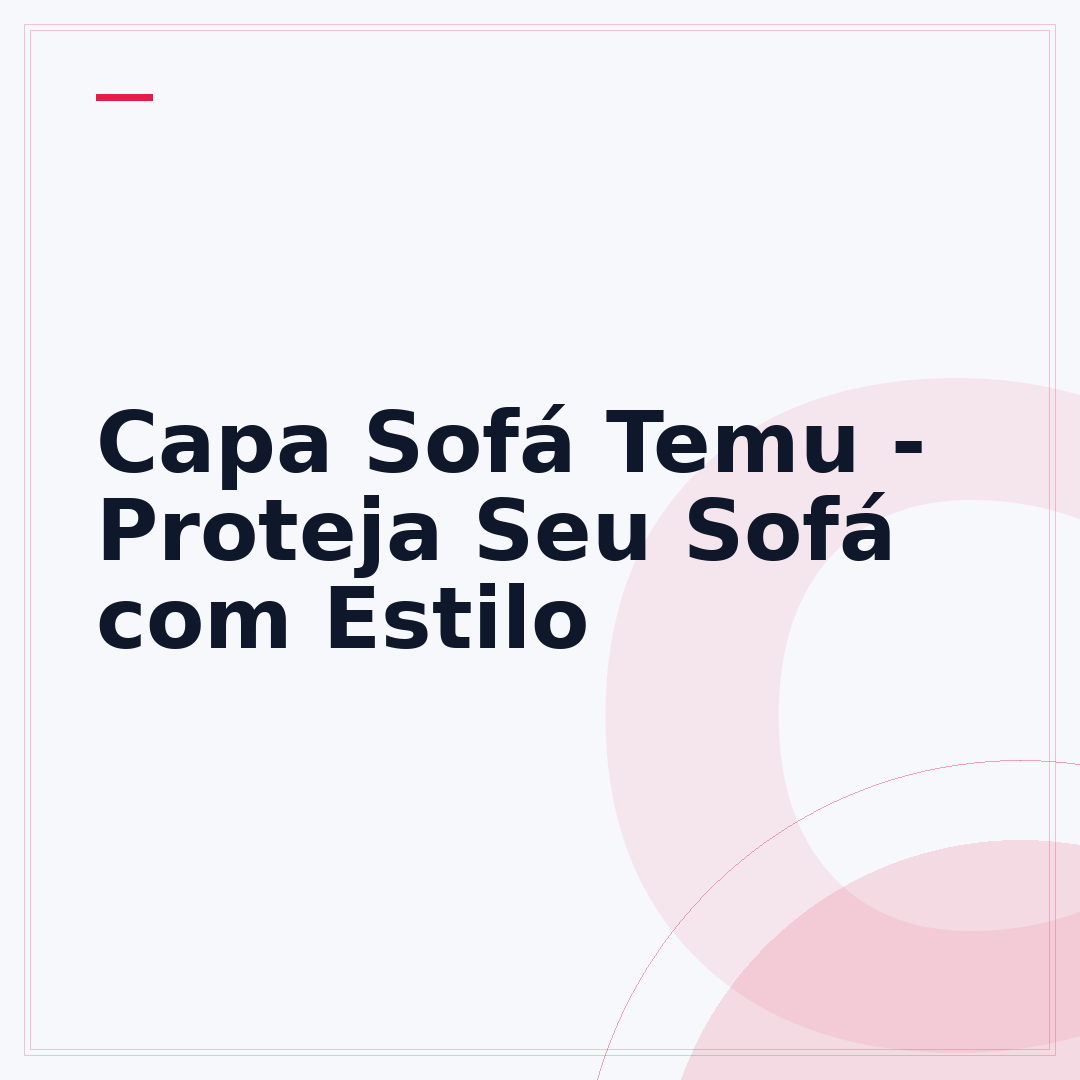 Capa Sofá Temu - Proteja Seu Sofá com Estilo
