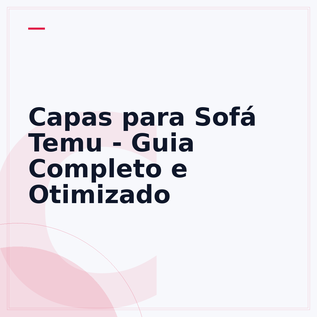 Capas para Sofá Temu - Guia Completo e Otimizado