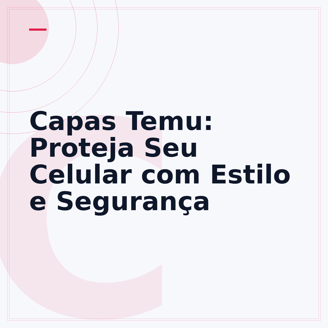 Capas Temu: Proteja Seu Celular com Estilo e Segurança