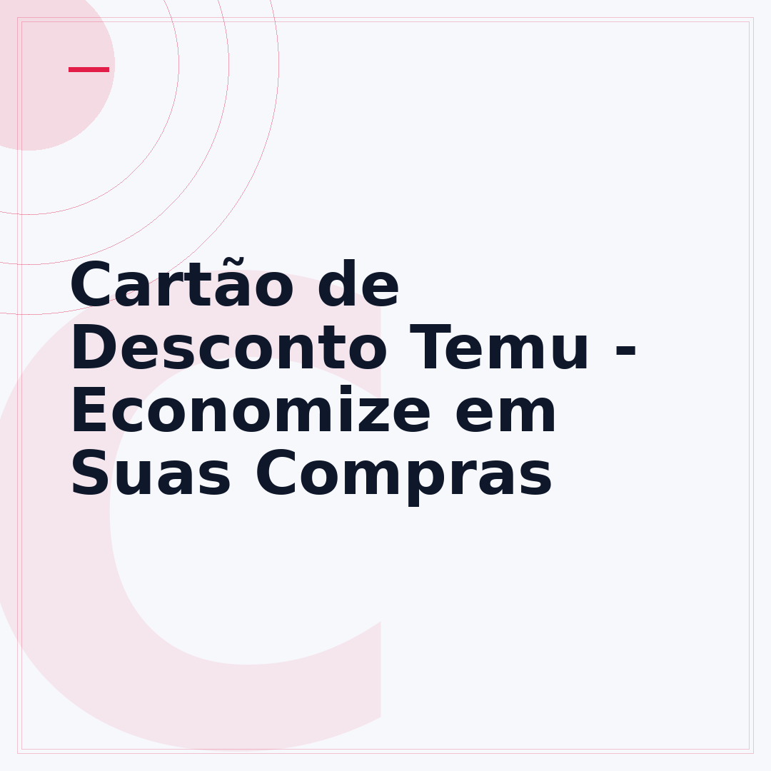 Cartão de Desconto Temu - Economize em Suas Compras