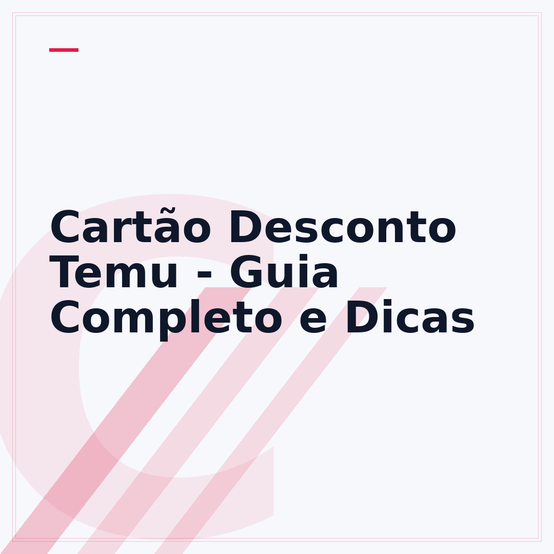 Cartão Desconto Temu - Guia Completo e Dicas