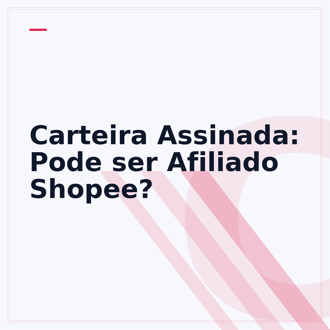 Carteira Assinada: Pode ser Afiliado Shopee?