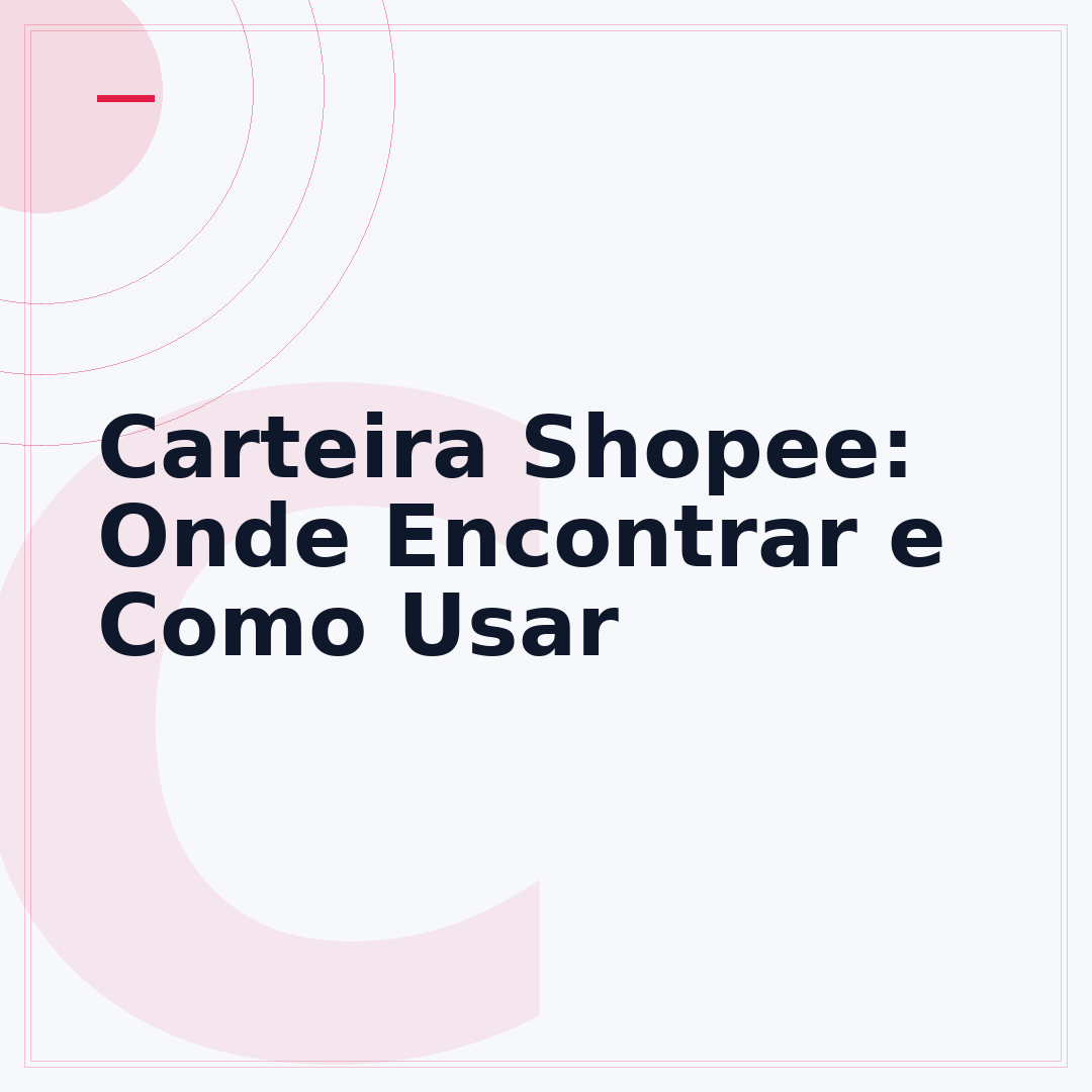 Carteira Shopee: Onde Encontrar e Como Usar